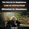 The Secret to Happiness: Law of Attraction: Affirmations for Abundance (Unabridged) audio book by Lexie Hay