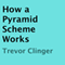 How a Pyramid Scheme Works (Unabridged) audio book by Trevor Clinger