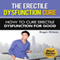 Erectile Dysfunction Cure: How to Cure Erectile Dysfunction for Good (Unabridged)