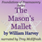 The Mason's Mallet: Foundations of Freemasonry Series (Unabridged)
