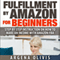 Fulfillment by Amazon for Beginners: Step-by-Step Instructions on How to Make an Income with FBA (Unabridged) audio book by Argena Olivis