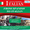 From Spanish to Italian (Italian Edition): 8 One Hour Audio Lessons