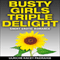 Busty Girls Triple Delight: Short Erotic Romance (Unabridged) audio book by Ulriche Kacey Padraige