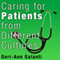 Caring for Patients from Different Cultures (Unabridged) audio book by Geri-Ann Galanti