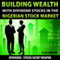 Building Wealth with Dividend Stocks in the Nigerian Stock Market (Unabridged) audio book by Alex Uwajeh