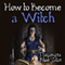 How to Become a Witch (Unabridged)