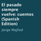 El pasado siempre vuelve: cuentos [The past always turns: tales] (Unabridged) audio book by Jorge Majfud
