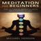 Meditation for Beginners: The Ultimate Beginner Meditation Guide to Help Quiet the Mind, Relieve Stress, Feel Happier and Have More Success with Mindfulness (Unabridged)