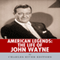 American Legends: The Life of John Wayne (Unabridged) audio book by Charles River Editors