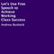 Let's Use Free Speech to Achieve Working Class Success (Unabridged) audio book by Andrew Bushard