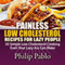 Painless Low Cholesterol Recipes for Lazy People: 50 Simple Low Cholesterol Cooking Even Your Lazy Ass Can Make (Unabridged)