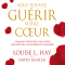 Vous pouvez gurir votre cur: Comment trouver la paix aprs une rupture, un divorce ou une mort audio book by Louise L. Hay, David Kessler