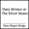 Hans Brinker or The Silver Skates (Unabridged) audio book by Mary Mapes Dodge