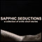 Sapphic Seductions: A Collection of Erotic Short Stories (Unabridged Selections) (Unabridged) audio book by Emily Dubberley, Kay Sexton, Chelsea Summers, Jade Taylor, and Sarah Louise Young