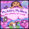 My Colors, My World/Mi Colores, Mi Mundo (Unabridged) audio book by Maya Christina Gonzalez