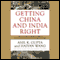 Getting China and India Right: Strategies for Leveraging Economies for Global Advantage (Unabridged) audio book by Haiyan Wang, Anil K. Gupta