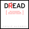 Dread: How Fear and Fantasy Have Fueled Epidemics from the Black Death to Avian Flu (Unabridged) audio book by Phillip Alcabes