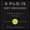 A Ph.D. Is Not Enough!: A Guide to Survival in Science (Unabridged)