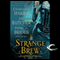Strange Brew (Unabridged) audio book by Patricia Briggs, Jim Butcher, Rachel Caine, Karen Chance, P. N. Elrod, Charlaine Harris, Faith Hunter, Caitlin Kittredge, Jenna Maclane