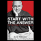 Start with the Answer: And Other Wisdom for Aspiring Leaders (Unabridged) audio book by Bob Seelert