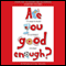 Are You Good Enough?: 15 Ways to Build a Confident Mindset (Unabridged) audio book by Bill McFarlan, Alex Yellowlees