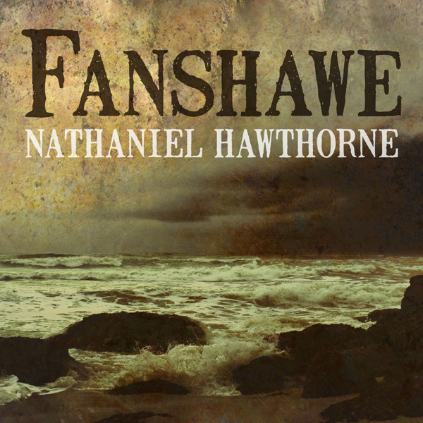 Fanshawe (Unabridged) audio book by Nathanial Hawthorne