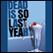 Dead Is So Last Year (Unabridged) audio book by Marlene Perez