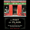 A Pint of Plain: Tradition, Change and the Fate of the Irish Pub (Unabridged) audio book by Bill Barich