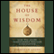 The House of Wisdom: How the Arabs Transformed Western Civilization (Unabridged) audio book by Jonathan Lyons