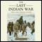The Last Indian War: The Nez Perce Story: Pivotal Moments in American History (Unabridged) audio book by Elliott West