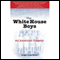 The White House Boys: An American Tragedy (Unabridged) audio book by Roger Dean Kiser