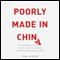 Poorly Made in China: An Insider's Account of the Tactics Behind China's Production Game (Unabridged)