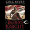 The Blood Knight: The Kingdoms of Thorn and Bone, Book 3 (Unabridged) audio book by Greg Keyes