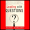 Leading with Questions: How Leaders Find the Right Solutions by Knowing What to Ask (Unabridged)