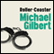 Roller-Coaster (Unabridged) audio book by Michael Gilbert