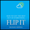 Flip It: How to Get the Best Out of Everything (Unabridged) audio book by Michael Heppell