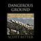 Dangerous Ground: America's Failed Arms Control Policy from FDR to Obama (Unabridged) audio book by Scott Ritter
