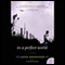 In a Perfect World (Unabridged) audio book by Laura Kasischke