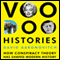 Voodoo Histories: The Role of the Conspiracy Theory in Shaping Modern History (Unabridged) audio book by David Aaronovitch