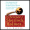 The Science of Sherlock Holmes: From Baskerville Hall to the Valley of Fear, the Real Forensics Behind the Great Detective's Greatest Cases (Unabridged)