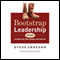 Bootstrap Leadership: 50 Ways to Break Out, Take Charge and Move Up (Unabridged) audio book by Steve Arneson