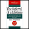 The Referral of a Lifetime: The Networking Systems that Produces Bottom Line Results...Every Day! (Unabridged) audio book by Tim Templeton