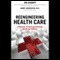 Reengineering Health Care (Unabridged) audio book by Jim Champy, Harry Greenspun