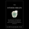 The Other Brain: From Dementia to Schizophrenia, How New Discoveries About the Brain are Revolutionizing Medicine and Science (Unabridged) audio book by R. Douglas Fields