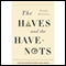 The Haves and the Have Nots: A Brief and Idiosyncratic History of Global Inequality (Unabridged)