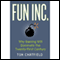 Fun Inc.: Why Gaming Will Dominate the Twenty-first Century (Unabridged) audio book by Tom Chatfield