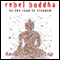 Rebel Buddha: On the Road to Freedom (Unabridged) audio book by Dzogchen Ponlop