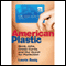 American Plastic: Boob Jobs, Credit Cards and Our Quest for Perfection (Unabridged) audio book by Laurie Essig