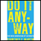 Do It Anyway: The New Generation of Activists (Unabridged)