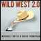 Wild West 2.0: How to Protect and Restore Your Online Reputation on the Untamed Social Frontier (Unabridged) audio book by Michael Fertik, David Thompson